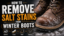 How to Remove Salt Stains from Winter Boots