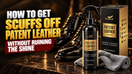 How to Get Scuffs Off Patent Leather Shoes (Without Ruining the Shine)